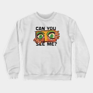 Can You See Me? Crewneck Sweatshirt